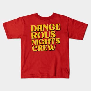 Dangerous Nights Crew Text Kids T-Shirt